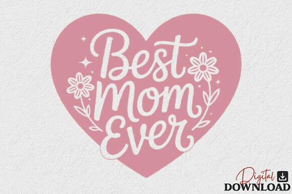 Best Mom Ever Heart SVG Mama Mother for Crafts & Graphics