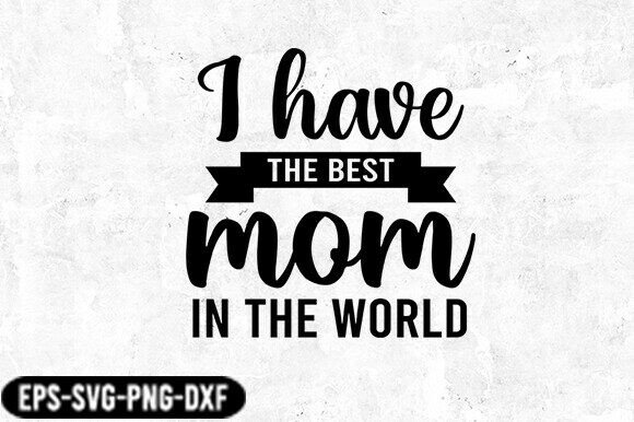 Best Mom in the World SVG Design for Crafts and Graphics