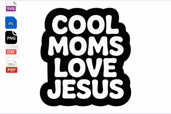 Cool Moms Love Jesus SVG: A Crafts-Friendly Graphic for Christian Content