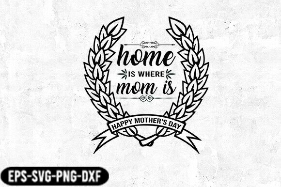 Home is Where Mom Is Badge SVG: A Versatile Graphic for Crafts and Branding