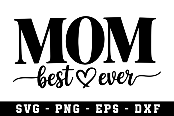 Mom Best Ever SVG for Crafts and Graphics