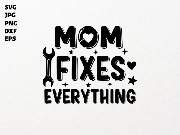 Mom Fixes Everything SVG for Crafts and Graphics