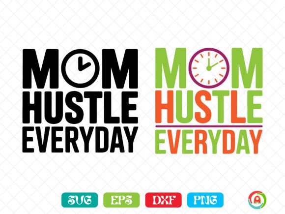 Mom Hustle Everyday SVG: A Versatile Graphic for Crafts and Digital Sellers