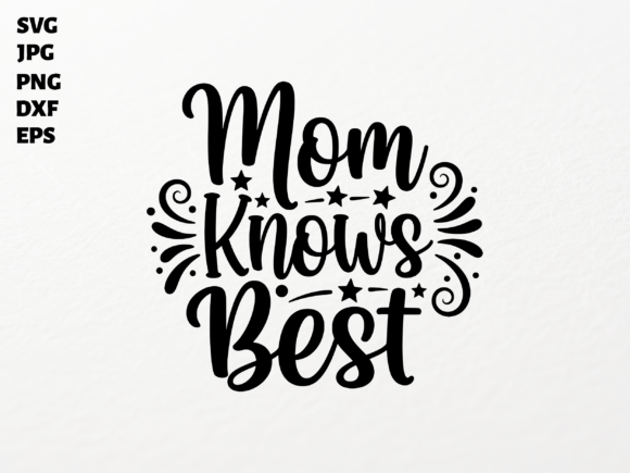 Mom Knows Best SVG for Cricut – A Heartfelt Graphic Design Asset