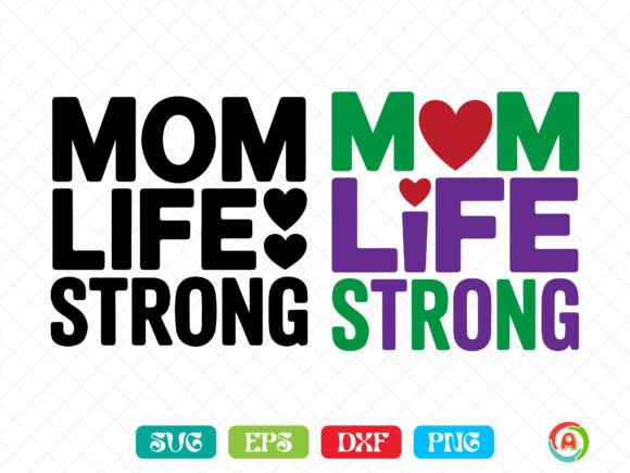 Mom Life Strong SVG – A Powerful Graphic Design Asset for Creative Publishers