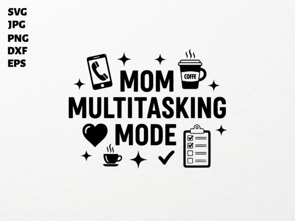 Mom Multitasking Mode SVG for Cricut PNG: A Graphic Design Asset for Creative Crafts