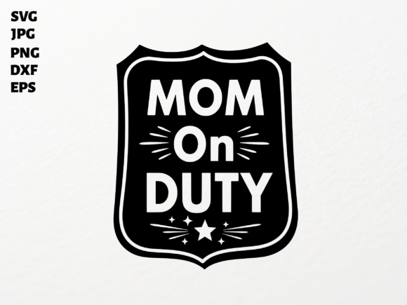 Mom on Duty SVG for Cricut Sublimation – A Bold Graphic Design Asset for Crafts & Branding