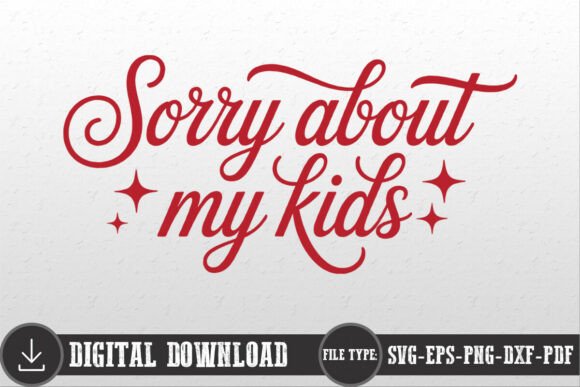 Sorry About My Kids Mom Mama Shirt SVG: A Versatile Graphic Design Asset for Bloggers and Craft Enthusiasts
